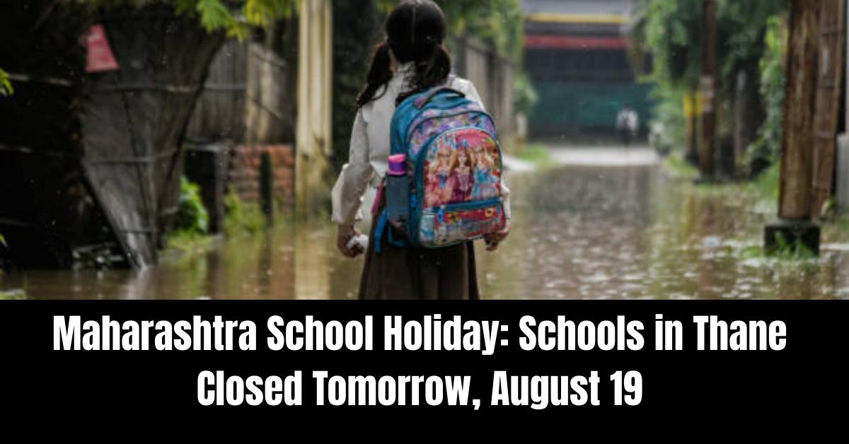 Maharashtra School Holiday: Schools in Thane Closed Tomorrow, August 19
